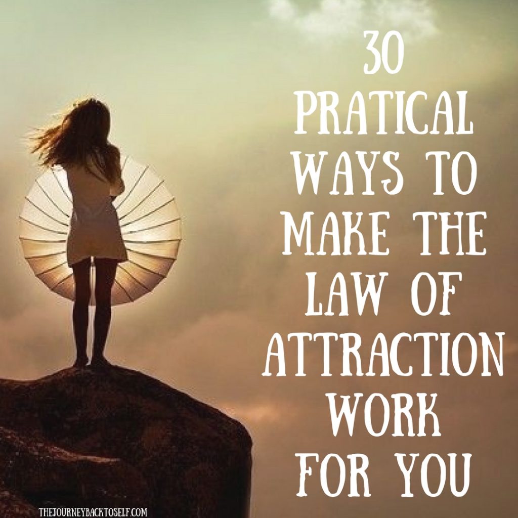 30 Pratical Ways To Make The Law Of Attraction Work For You The